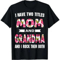 I Have Two Titles Mom Grandma And I Rock Them Mother's Day T-Shirt